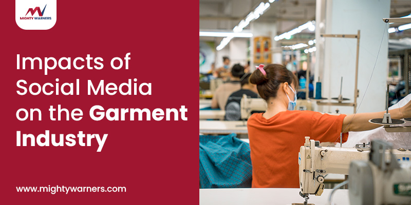 Impacts of Social Media on the Garment Industry