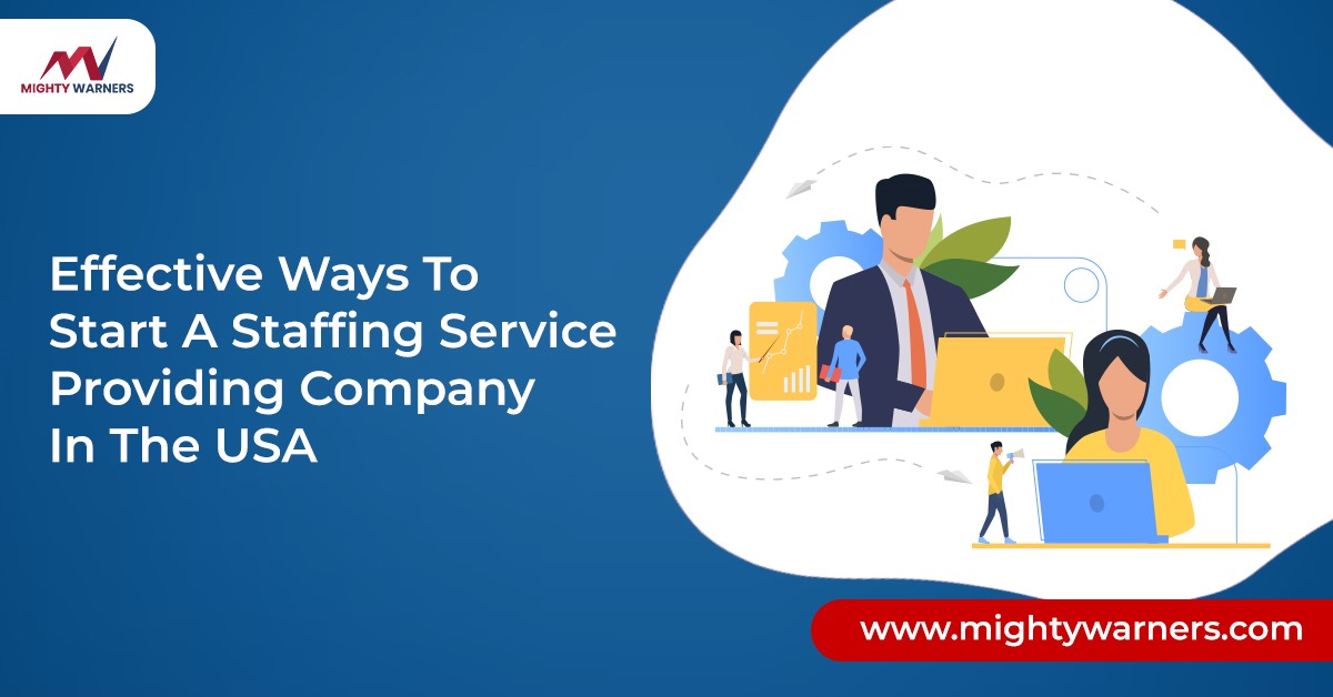 Effective Ways to Start a Staffing Service Providing Company in the Usa